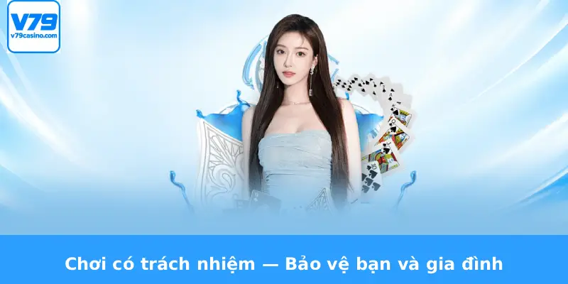 Đăng Ký V79 3 Chơi có trách nhiệm — Bảo vệ bạn và gia đình