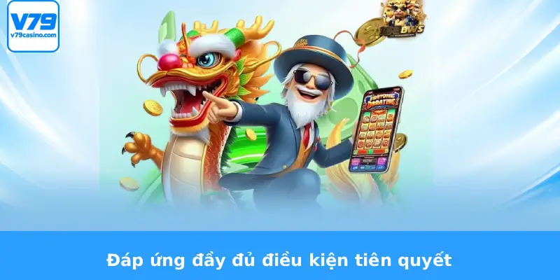 Đáp ứng đầy đủ điều kiện tiên quyết