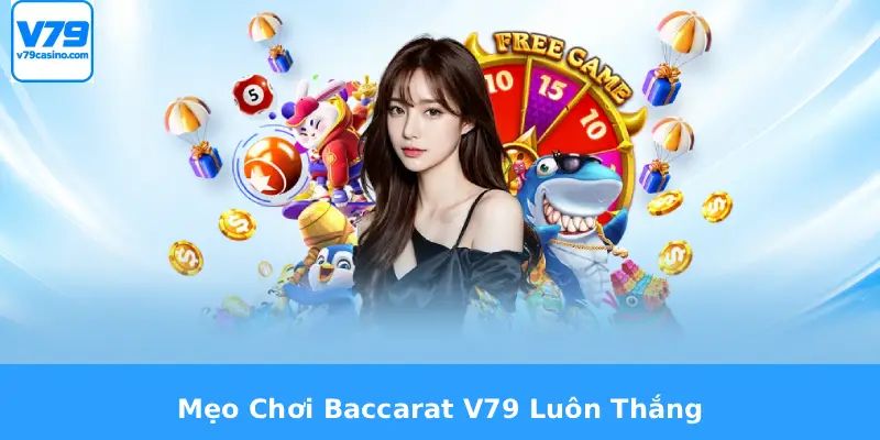 Mẹo Chơi Baccarat V79 Luôn Thắng 6 Mẹo Chơi Baccarat V79 Luôn Thắng