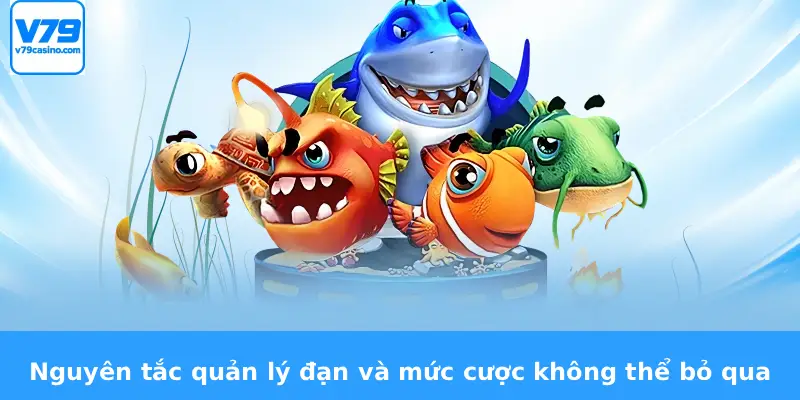 Bắn Cá Ăn Xu V79 3 Nguyên tắc quản lý đạn và mức cược không thể bỏ qua