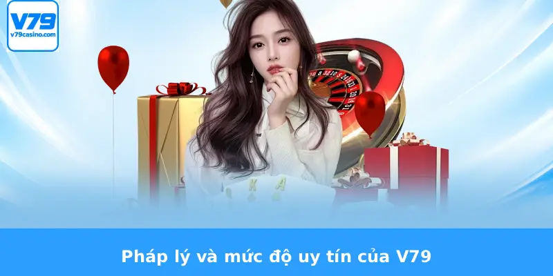 Pháp lý và mức độ uy tín của V79