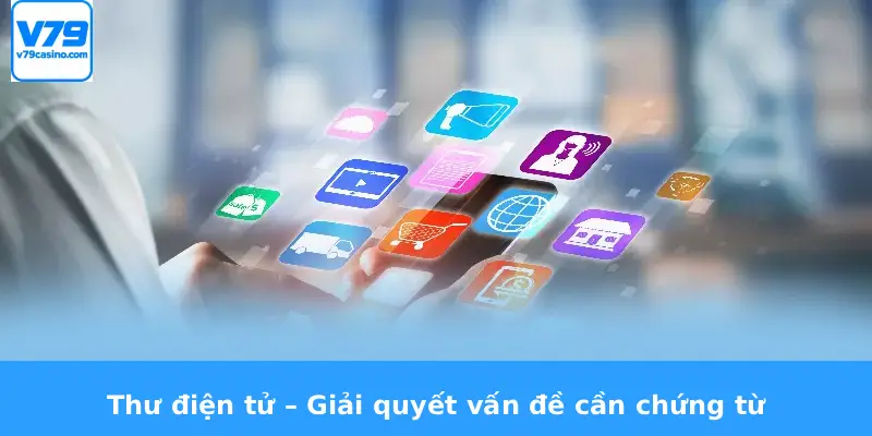 Liên Hệ V79 2 Thư điện tử – Giải quyết vấn đề cần chứng từ