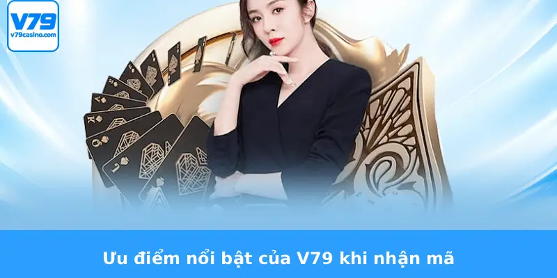 Hướng Dẫn Nhận Code 58K 2 Ưu điểm nổi bật của V79 khi nhận mã